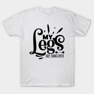 my Legs are hangover T-Shirt